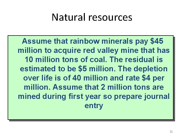 Natural resources Assume that rainbow minerals pay $45 million to acquire red valley mine