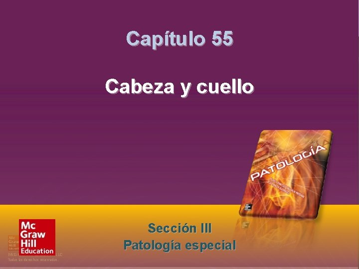 Sección III. Patología especial Capítulo 55. Cabeza y cuello Capítulo 55 Cabeza y cuello