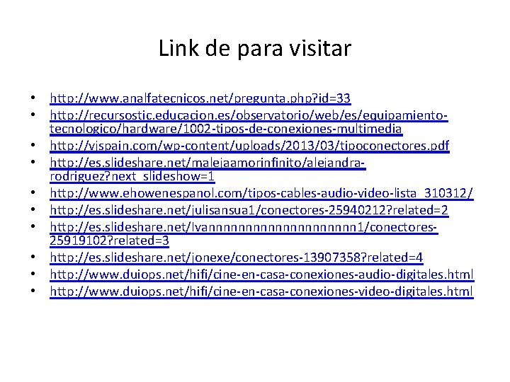 Link de para visitar • http: //www. analfatecnicos. net/pregunta. php? id=33 • http: //recursostic.