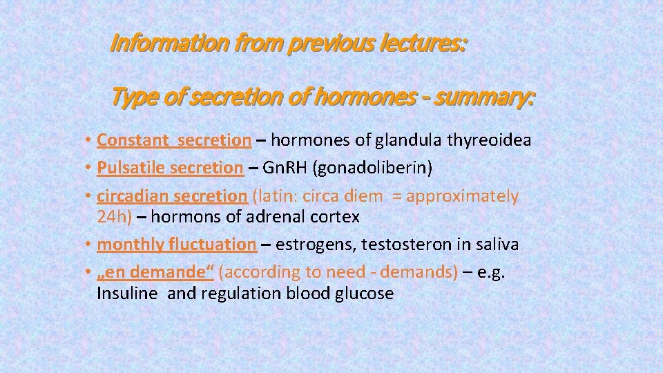 Information from previous lectures: Type of secretion of hormones - summary: • Constant secretion