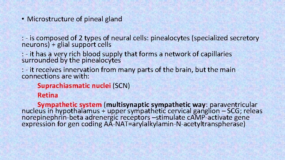  • Microstructure of pineal gland : - is composed of 2 types of