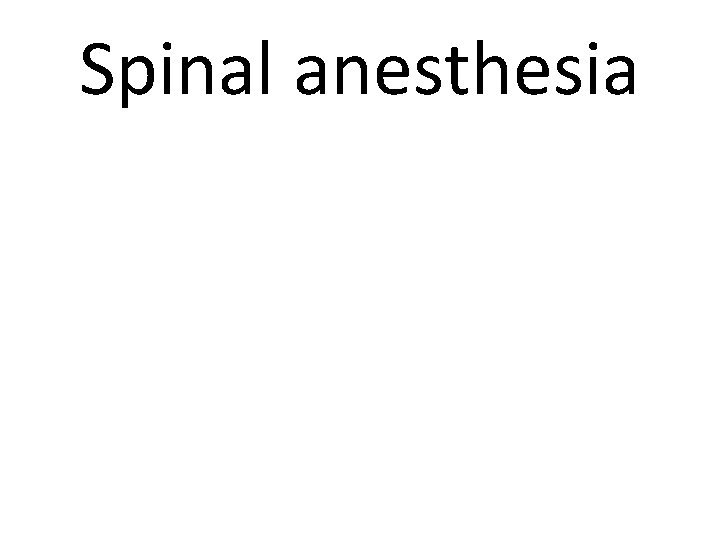 Spinal anesthesia 