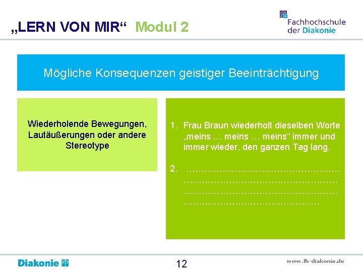 „LERN VON MIR“ Modul 2 Mögliche Konsequenzen geistiger Beeinträchtigung Wiederholende Bewegungen, Lautäußerungen oder andere