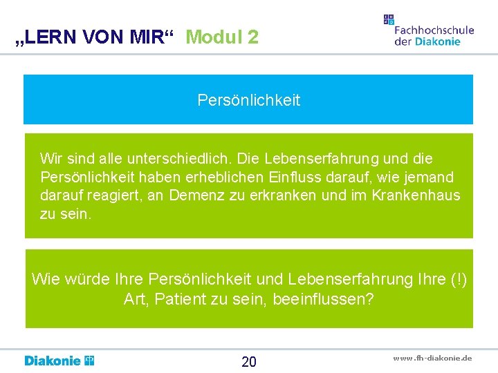 „LERN VON MIR“ Modul 2 Persönlichkeit Wir sind alle unterschiedlich. Die Lebenserfahrung und die