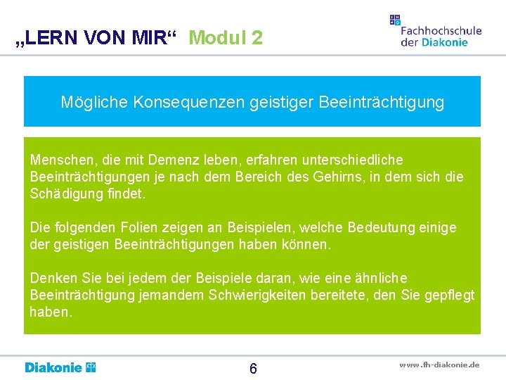 „LERN VON MIR“ Modul 2 Mögliche Konsequenzen geistiger Beeinträchtigung Menschen, die mit Demenz leben,