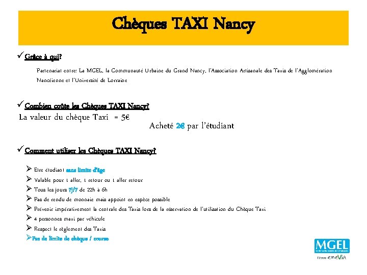 Chèques TAXI Nancy üGrâce à qui? Partenariat entre: La MGEL, la Communauté Urbaine du