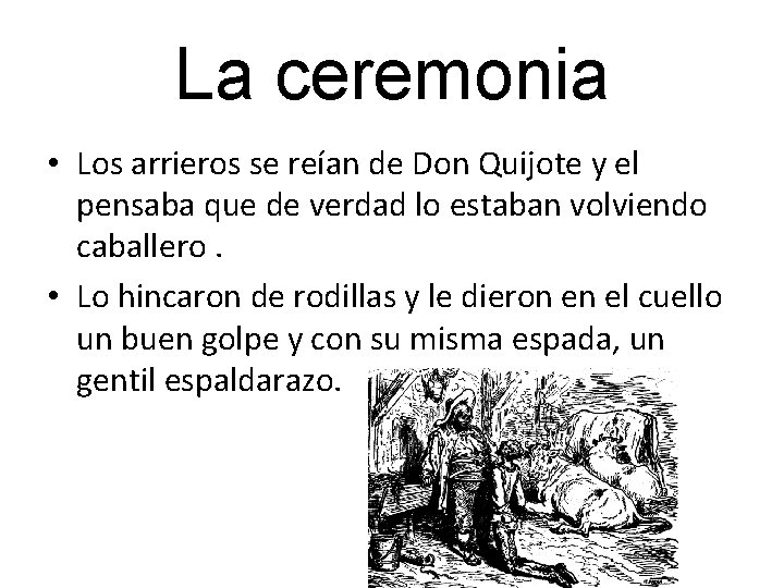 La ceremonia • Los arrieros se reían de Don Quijote y el pensaba que