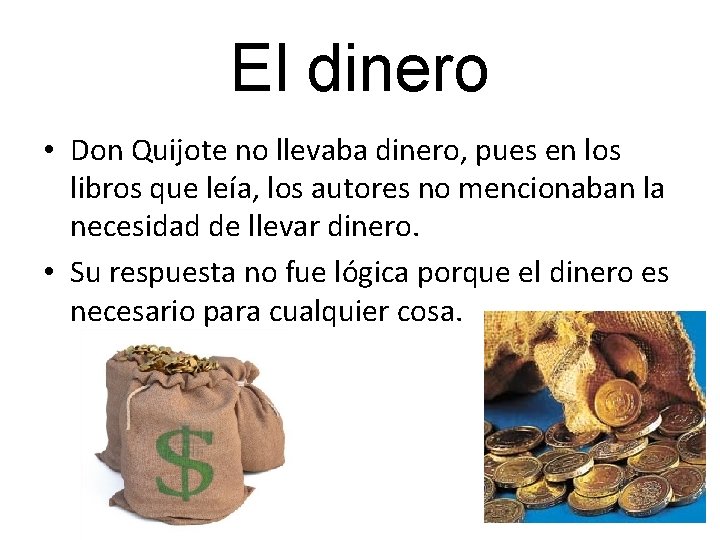 El dinero • Don Quijote no llevaba dinero, pues en los libros que leía,