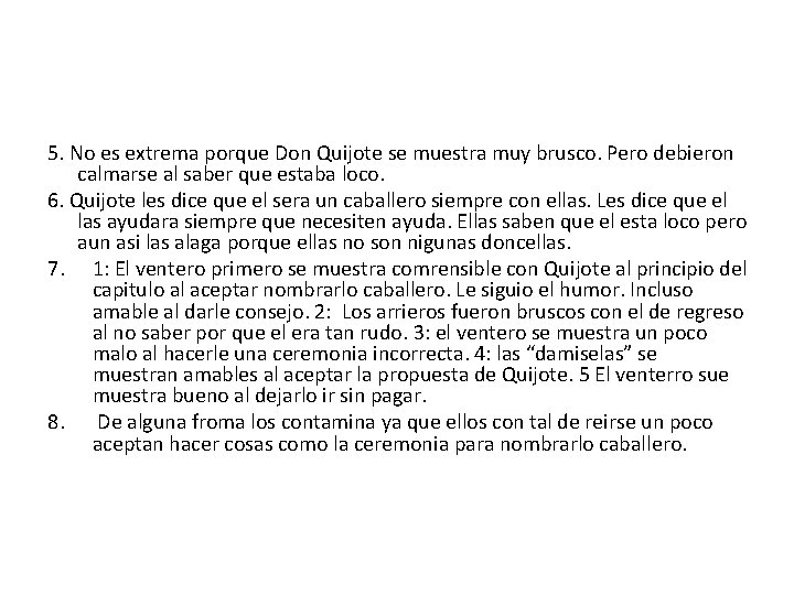 5. No es extrema porque Don Quijote se muestra muy brusco. Pero debieron calmarse