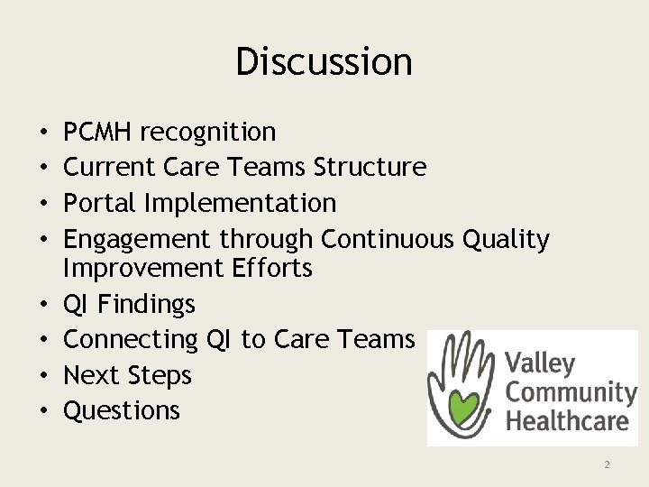 Discussion • • PCMH recognition Current Care Teams Structure Portal Implementation Engagement through Continuous