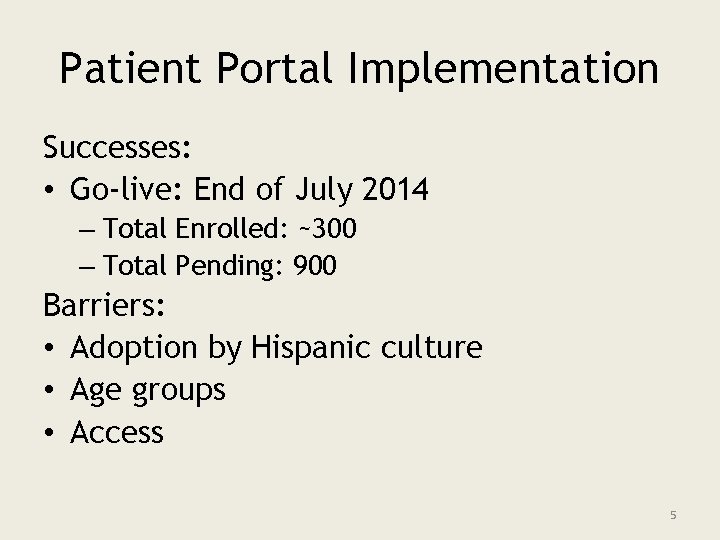 Patient Portal Implementation Successes: • Go-live: End of July 2014 – Total Enrolled: ~300
