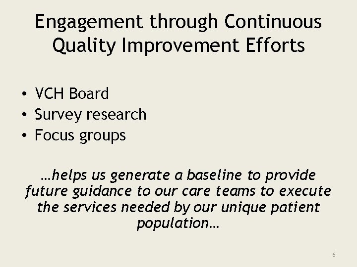 Engagement through Continuous Quality Improvement Efforts • VCH Board • Survey research • Focus