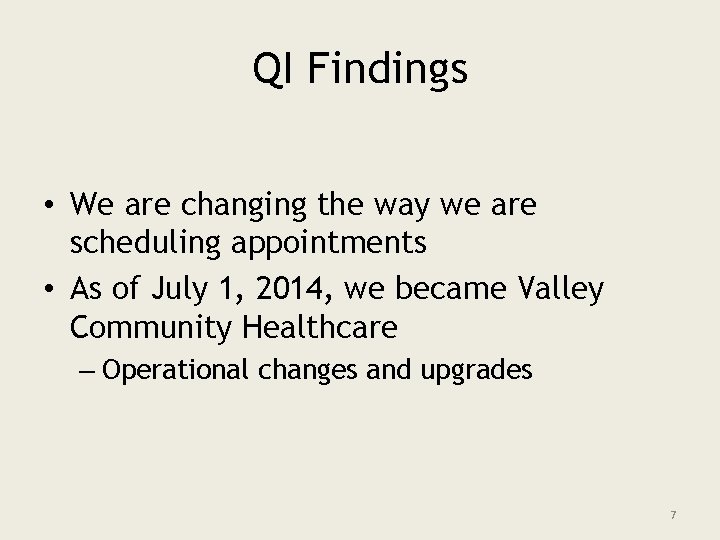 QI Findings • We are changing the way we are scheduling appointments • As