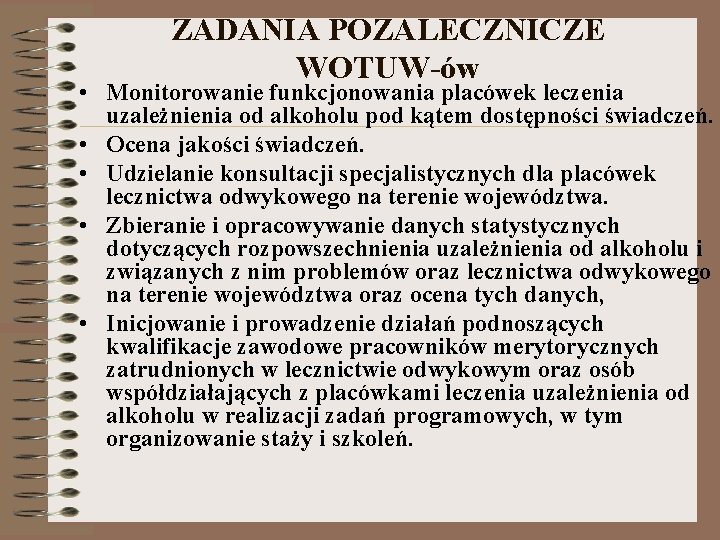 ZADANIA POZALECZNICZE WOTUW ów • Monitorowanie funkcjonowania placówek leczenia uzależnienia od alkoholu pod kątem