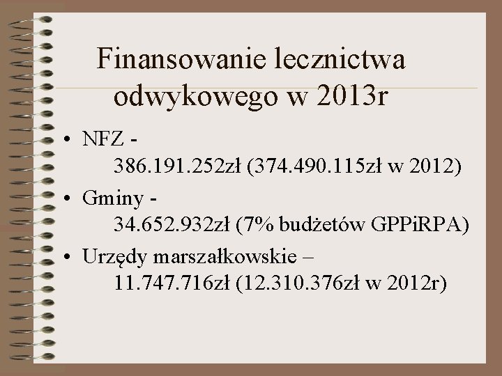 Finansowanie lecznictwa odwykowego w 2013 r • NFZ 386. 191. 252 zł (374. 490. Finansowanie lecznictwa odwykowego w 2013 r • NFZ 386. 191. 252 zł (374. 490.