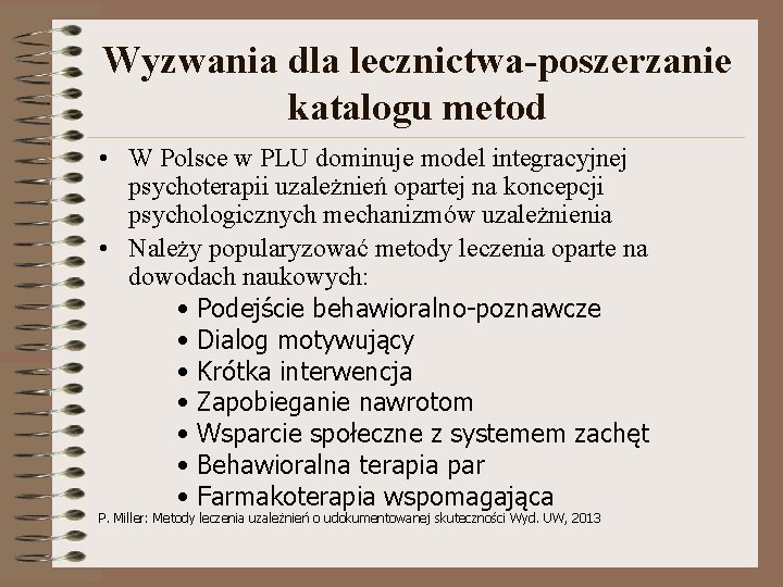 Wyzwania dla lecznictwa poszerzanie katalogu metod • W Polsce w PLU dominuje model integracyjnej