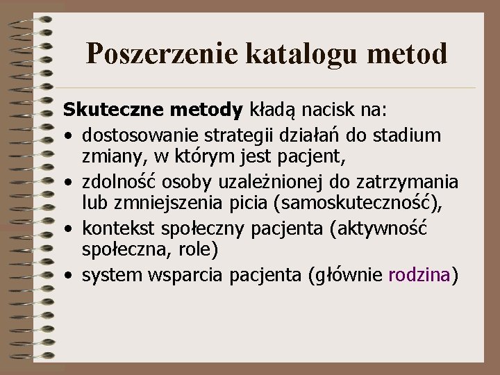 Poszerzenie katalogu metod Skuteczne metody kładą nacisk na: • dostosowanie strategii działań do stadium