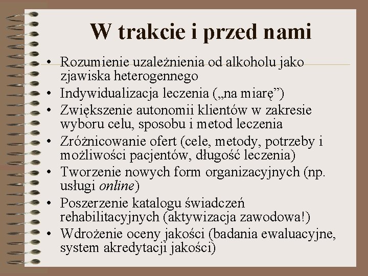 W trakcie i przed nami • Rozumienie uzależnienia od alkoholu jako zjawiska heterogennego •