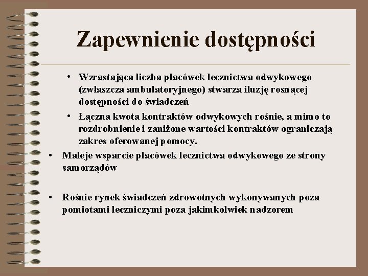 Zapewnienie dostępności • Wzrastająca liczba placówek lecznictwa odwykowego (zwłaszcza ambulatoryjnego) stwarza iluzję rosnącej dostępności