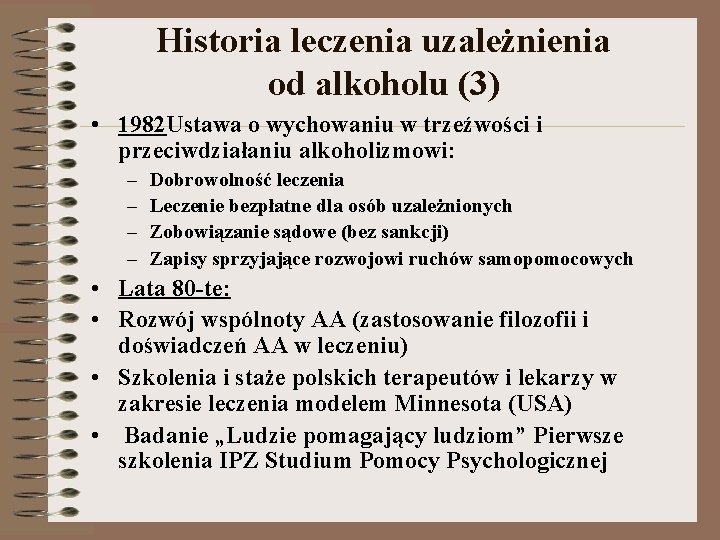 Historia leczenia uzależnienia od alkoholu (3) • 1982 Ustawa o wychowaniu w trzeźwości i