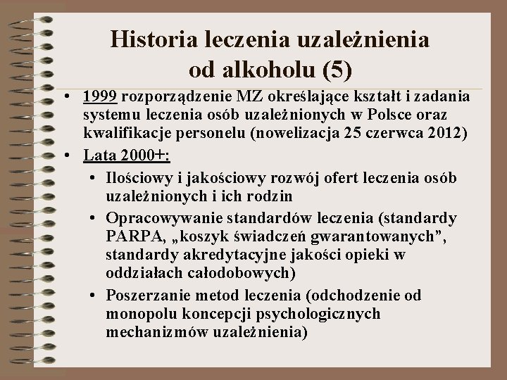 Historia leczenia uzależnienia od alkoholu (5) • 1999 rozporządzenie MZ określające kształt i zadania