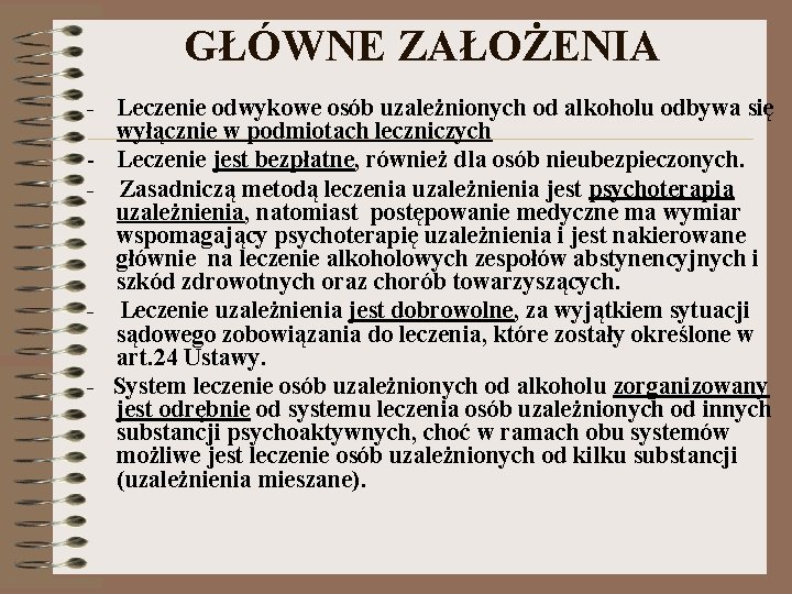 GŁÓWNE ZAŁOŻENIA Leczenie odwykowe osób uzależnionych od alkoholu odbywa się wyłącznie w podmiotach leczniczych