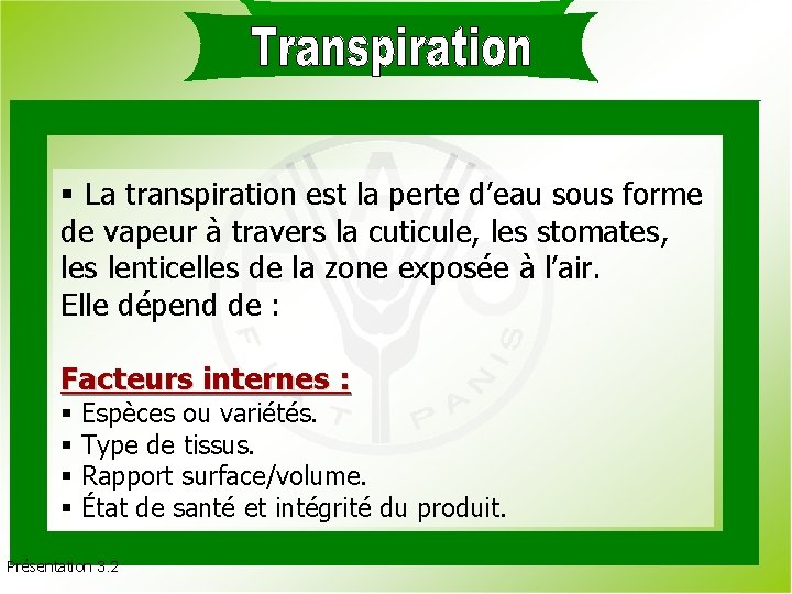 § La transpiration est la perte d’eau sous forme de vapeur à travers la