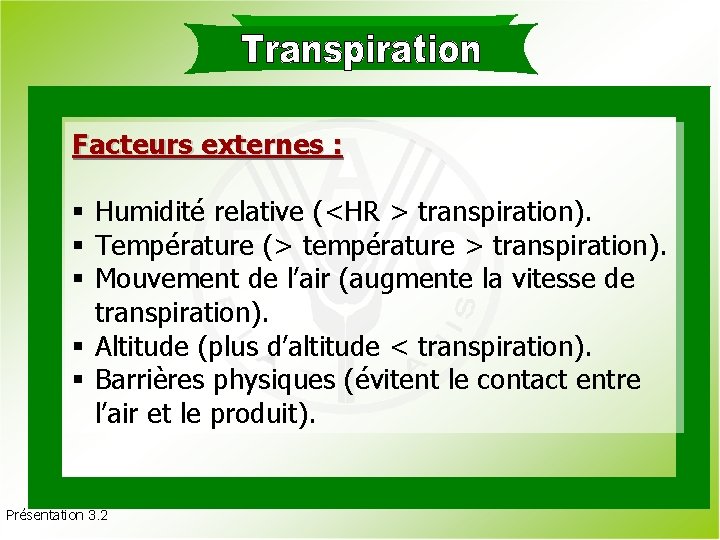 Facteurs externes : § Humidité relative (<HR > transpiration). § Température (> température >