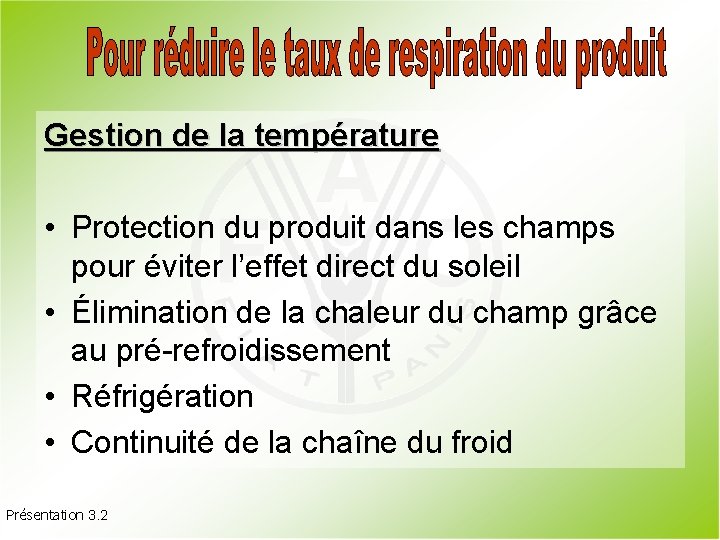 Gestion de la température • Protection du produit dans les champs pour éviter l’effet