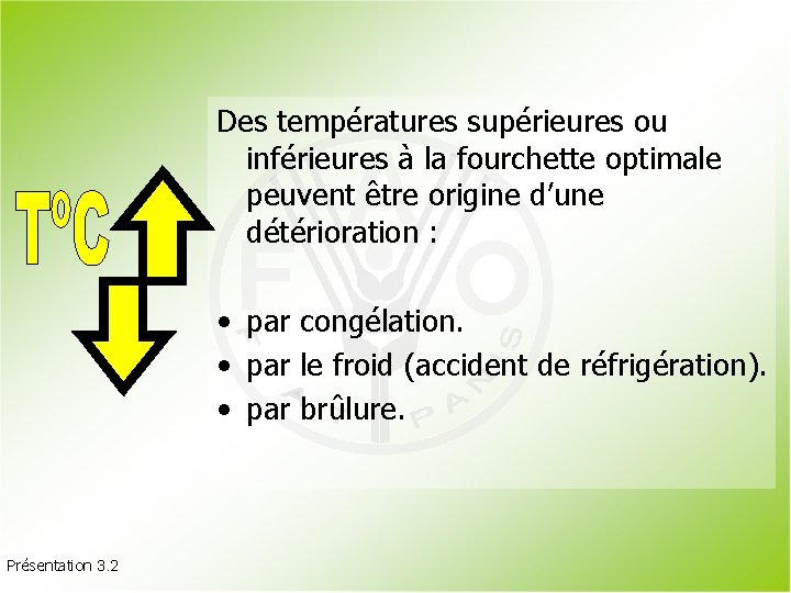 Des températures supérieures ou inférieures à la fourchette optimale peuvent être origine d’une détérioration