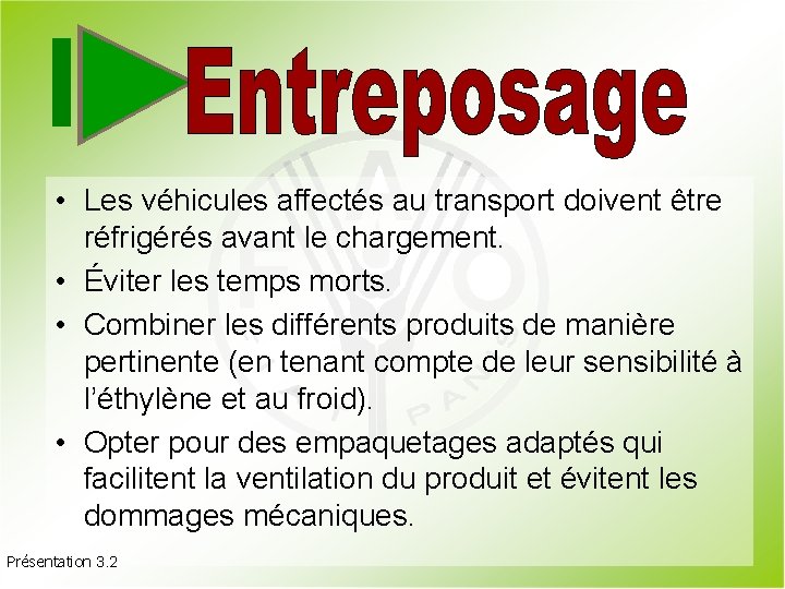  • Les véhicules affectés au transport doivent être réfrigérés avant le chargement. •