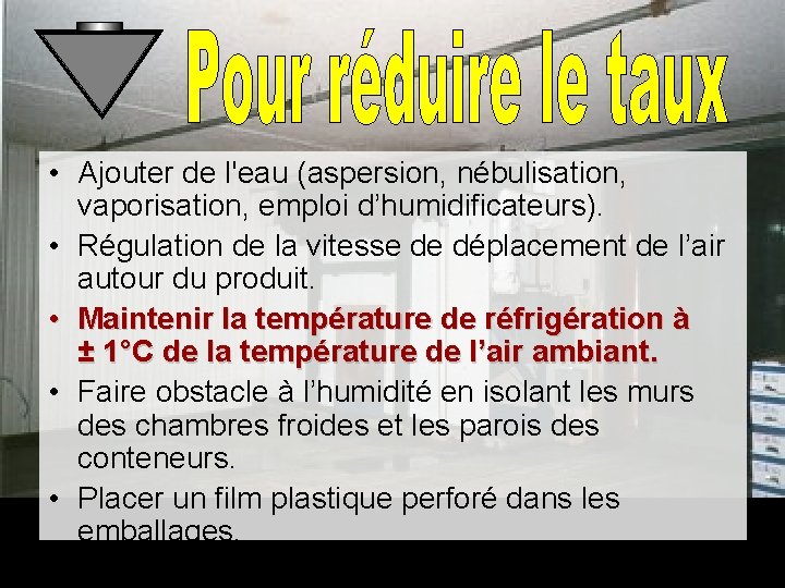  • Ajouter de l'eau (aspersion, nébulisation, vaporisation, emploi d’humidificateurs). • Régulation de la