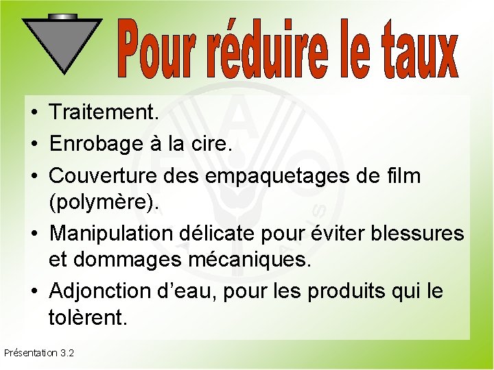 • Traitement. • Enrobage à la cire. • Couverture des empaquetages de film