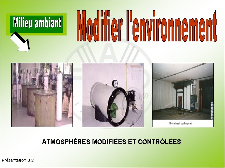 ATMOSPHÈRES MODIFIÉES ET CONTRÔLÉES Présentation 3. 2 