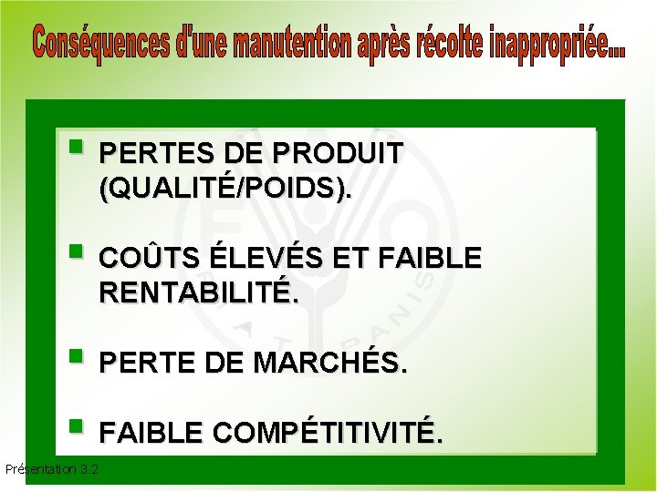 § PERTES DE PRODUIT (QUALITÉ/POIDS). § COÛTS ÉLEVÉS ET FAIBLE RENTABILITÉ. § PERTE DE