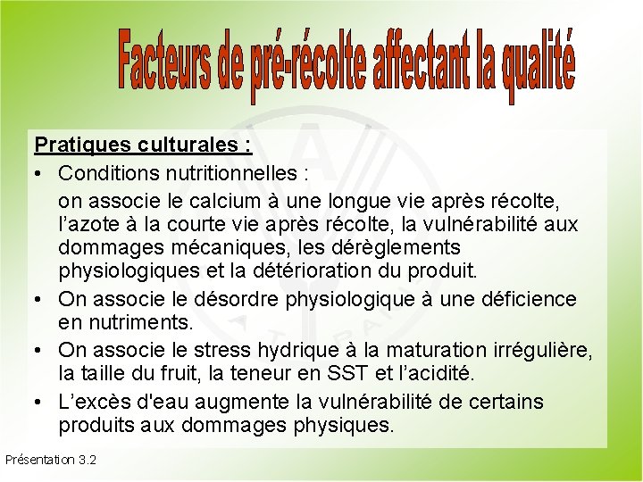 Pratiques culturales : • Conditions nutritionnelles : on associe le calcium à une longue