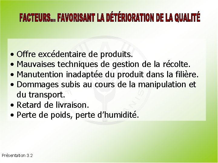 • • Offre excédentaire de produits. Mauvaises techniques de gestion de la récolte.