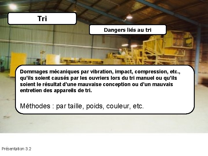 Tri Dangers liés au tri Definir actores/roles/ Expectativas. Dommages mécaniques par vibration, impact, compression,