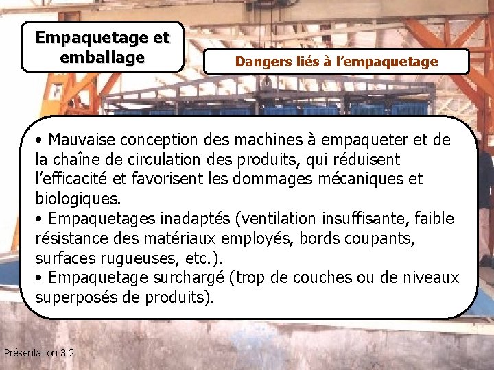 Empaquetage et emballage Definir actores/roles/ Expectativas. Dangers liés à l’empaquetage • Mauvaise conception des