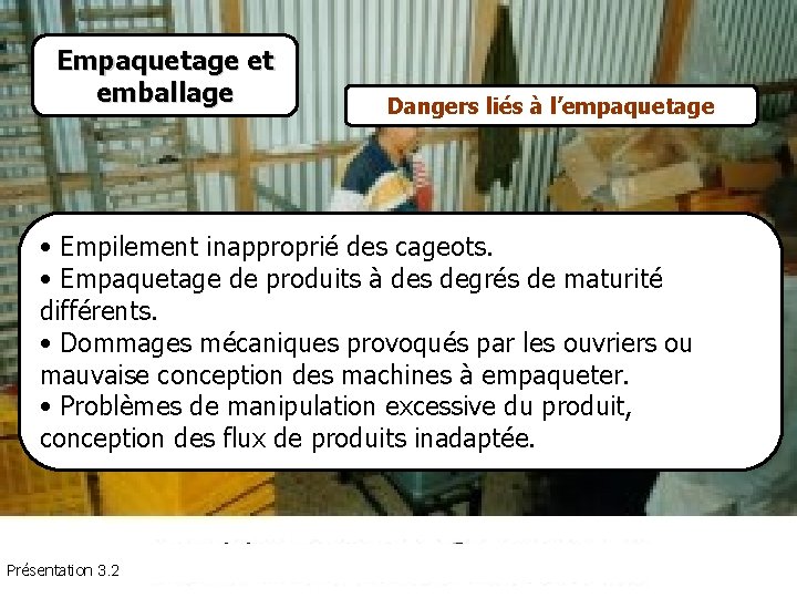 Empaquetage et emballage Definir actores/roles/ Expectativas. Dangers liés à l’empaquetage • Empilement inapproprié des
