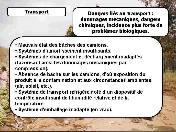 Transport Dangers liés au transport : dommages mécaniques, dangers chimiques, incidence plus forte de