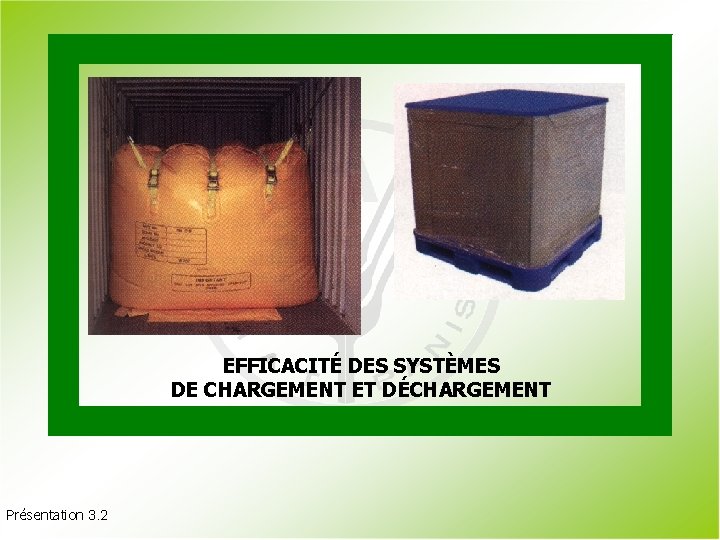 EFFICACITÉ DES SYSTÈMES DE CHARGEMENT ET DÉCHARGEMENT Présentation 3. 2 