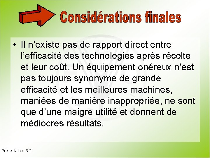  • Il n’existe pas de rapport direct entre l’efficacité des technologies après récolte