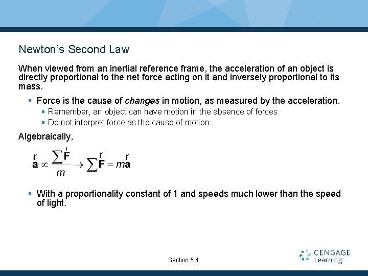 Newton’s Second Law When viewed from an inertial reference frame, the acceleration of an
