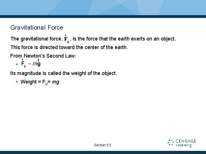 Gravitational Force The gravitational force, , is the force that the earth exerts on