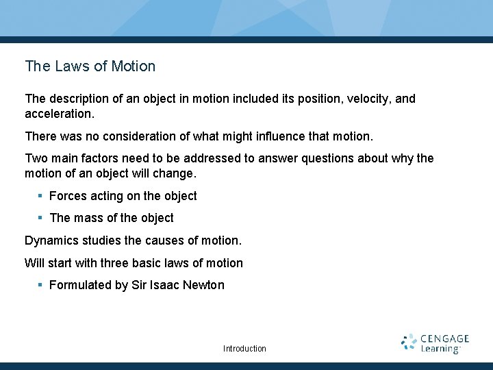 The Laws of Motion The description of an object in motion included its position,