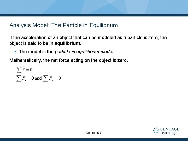 Analysis Model: The Particle in Equilibrium If the acceleration of an object that can
