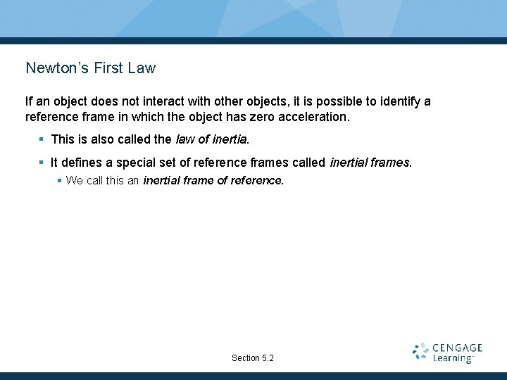 Newton’s First Law If an object does not interact with other objects, it is