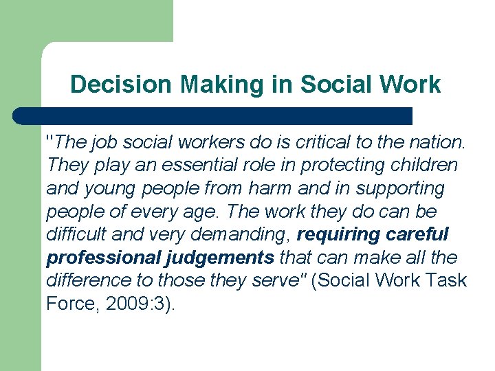 Decision Making in Social Work "The job social workers do is critical to the