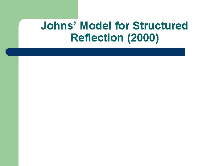 Johns’ Model for Structured Reflection (2000) 